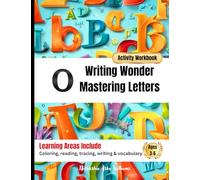 Writing Wonder Book "O" Opportunity: Mastering Letters-Using Writing As a Path To Success