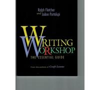 Writing Workshop: The Essential Guide from the Authors of Craft Lessons