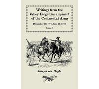 Writings from the Valley Forge Encampment of the Continental Army: Decembe...