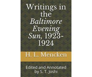 Writings in the Baltimore Evening Sun, 1923-1924: Edited and Annotated by S. T. Joshi