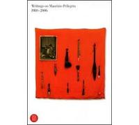Writings on Maurizio Pellegrin 1980-2006. Ediz. italiana e inglese