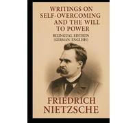 Writings on Self-Overcoming and the Will to Power: Bilingual Edition (German-English)