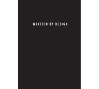 Written by Design - A Notebook for Manifestation, Creativity, & Intentional Writing: written by design