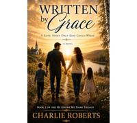 Written By Grace: A Love Story Only God Could Write