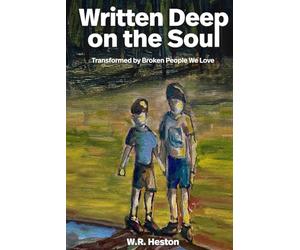 Written Deep on the Soul: ...transformed by broken people we love