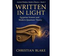 Written in Light: Egyptian Science and Modern Quantum Theory