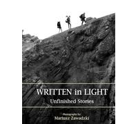 WRITTEN in LIGHT - Unfinished Stories: Photographs of remote locations in Europe