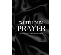 Written in Prayer: Where your voice reaches God’s heart