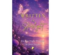 Written In Starlight: For Late Night Thoughts & Quiet Dreams