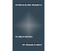 Written in the Shadows: 15 short stories