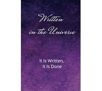 Written in the Universe It Is Written, It Is Done 369 Manifestation Journal Using Affirmations, 55*5 the Law of Attraction, and Divine Numbers To ... To-Do Lists, Feel-Good, Unlock your potential