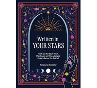 Written in Your Stars: Use Your Saturn Return, Pluto Square, and Other Astrological Cycles to Become Your Best Self