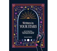 Written in Your Stars: Use Your Saturn Return, Pluto Square, and Other Planetary Cycles to Become Your Best Self