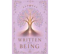 Written Into Being: A Journal for Dreams, Intentions, and Becoming