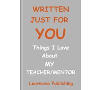 Written Just for You: Things I Appreciate About My Teacher/Mentor