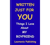 Written Just for You: Things I Love About My Boyfriend