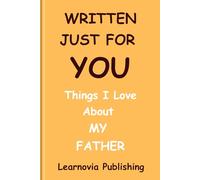 Written Just for You: Things I Love About My Father
