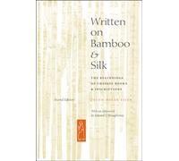 Written on Bamboo and Silk: The Beginnings of Chinese Books and Inscriptions, Second Edition