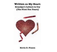 Written on My Heart: Grampa's Letters to Ivy (The First Ten Years)