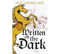 Guy Gavriel Kay Written on the Dark (Copertina rigida) (PRESALE 29/05/2025)