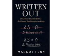 Written Out: The Female Scientists Behind the Greatest Breakthroughs in History