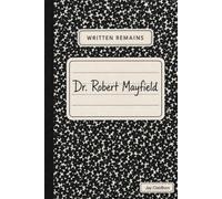 Written Remains: Dr. Robert Mayfield