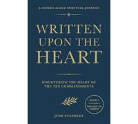 Written Upon the Heart: Discovering the Heart of the Ten Commandments