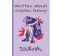 Written Words, Unspoken Feelings: A Reflective Journal for Unspoken Thoughts and Emotions | 120 Pages | 6 x 9 in | 15,24 x 22,86 cm | Wide Ruled