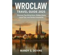 Wroclaw Travel Guide 2025: Discover Top Attractions, Hidden Gems, Local Tips, and Perfect Itineraries