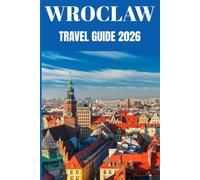 Wroclaw Travel Guide 2026: Insider Secrets to Exploring Poland’s Most Enchanting City