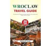 WROCLAW Travel Guide 2026: Top Attractions Things to Do Hidden Gems & 3-Day Itinerary and Hidden Gems in Poland