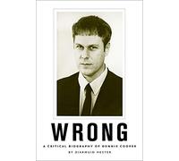 Wrong: A Critical Biography of Dennis Cooper