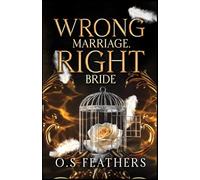Wrong Marriage. Right Bride: An Arranged Marriage Dark Mafia Romance
