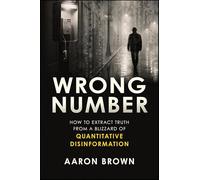 Wrong Number: How to Extract Truth From a Blizzard of Quantitative Disinformation