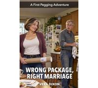 Wrong Package, Right Marriage: A Steamy First Time Pegging Story About a Long-Married Couple, a Strap-On, and the Questions They Stopped Asking