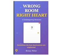 Wrong Room, Right Heart: When a booking mix-up puts two strangers in the same vacation rental, their fake relationship might just become the real thing