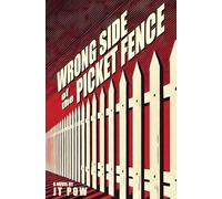 Wrong Side of the Picket Fence