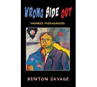 Wrong Side Out: Madness Misdiagnosed