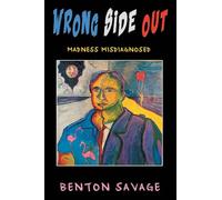 Wrong Side Out: Madness Misdiagnosed