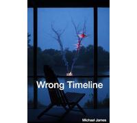 Wrong Timeline: A Quantum Glitch Novella