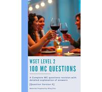 WSET Level 2 - 100 MC Questions [Question Version A]: Practice with Confidence: 100 Randomized MCQs and Insightful Answer Guides for WSET Level 2