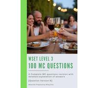 WSET Level 3 - 100 MC Questions [Question Version B]: Practice with Confidence: 100 Randomized MCQs and Insightful Answer Guides for WSET Level 3