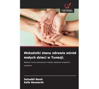 Wska¿niki stanu zdrowia w¿ród ma¿ych dzieci w Tunezji.: Badanie ró¿nic zdrowotnych mi¿dzy obszarami wiejskimi i miejskimi