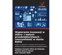 Wspieranie innowacji w mikro- i ma¿ych przedsi¿biorstwach - rzeczywisto¿¿ w stanie Bahia: Uwaga na og¿oszenia o dotacjach ekonomicznych w Brazylii i ich wp¿yw na innowacje w przedsi¿biorstwach