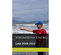 Wspomnienia z Flores: Lata 2018-2021
