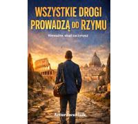 Wszystkie drogi prowadzą do Rzymu: Quando il percorso conta più della meta