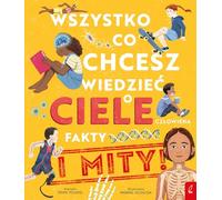 Wszystko co chcesz wiedzieć o ciele człowieka: Fakty i Mity