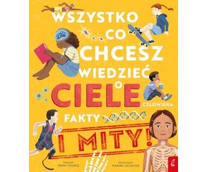 Wszystko co chcesz wiedzieć o ciele człowieka: Fakty i Mity