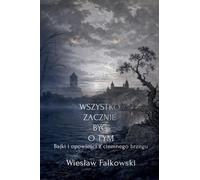Wszystko zacznie by¿ o tym. Bajki i opowie¿ci z ciemnego brzegu