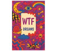 WTF Dreams: A Funny Dream Journal for Adults: Weird, Bizarre & Trippy Dream Diary to Record Nighttime Adventures
